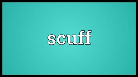 what is scuff|another word for scuffed.